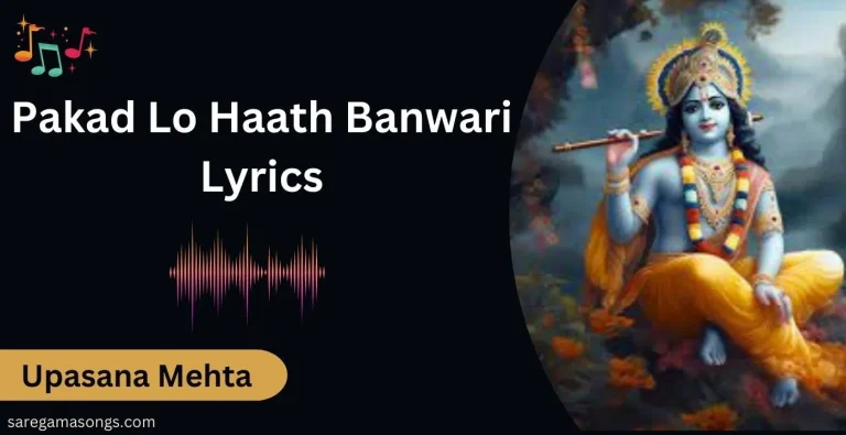 Pakad Lo Haath Banwari Lyrics