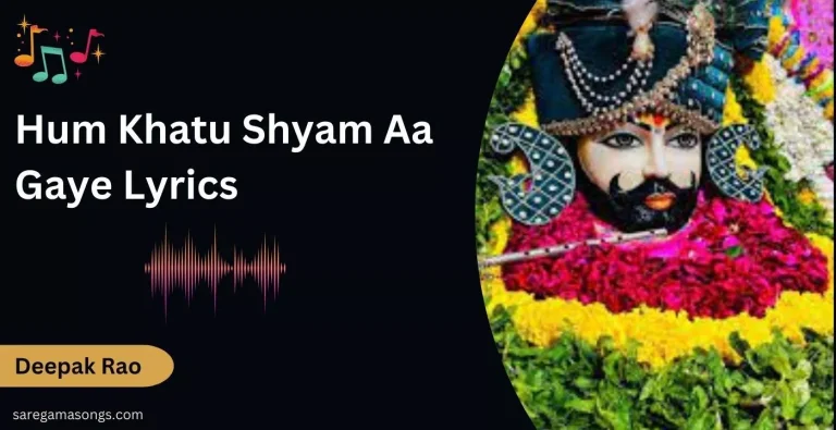 Hum Khatu Shyam Aa Gaye Lyrics