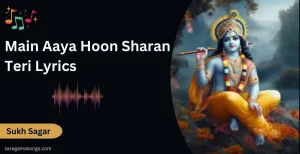 Main Aaya Hoon Sharan Teri Lyrics