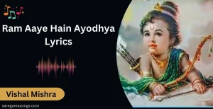 Ram Aaye Hain Ayodhya Lyrics