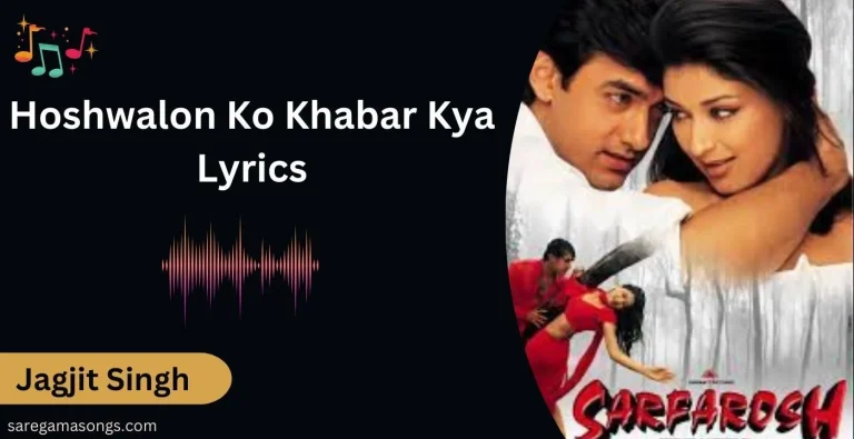 Hoshwalon Ko Khabar Kya Lyrics