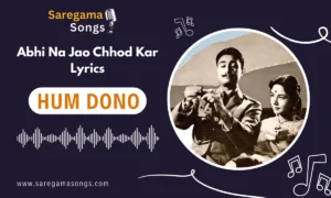 abhi na jao chhod kar lyrics
